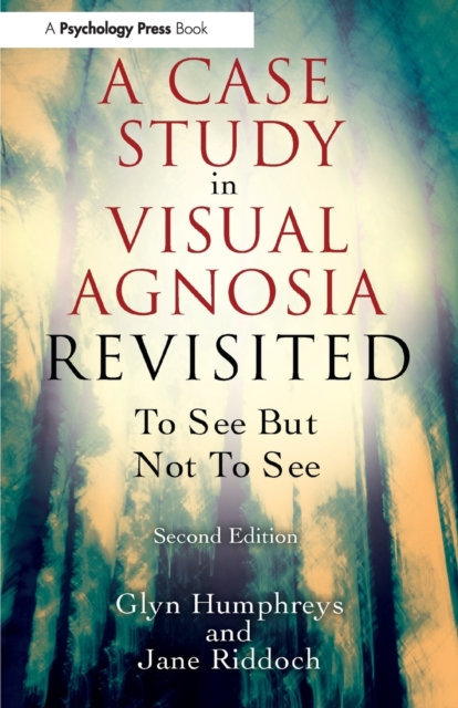 A Case Study in Visual Agnosia Revisited : To see but not to see, Paperback / softback Book