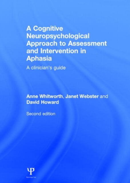 A Cognitive Neuropsychological Approach to Assessment and Intervention in Aphasia : A clinician's guide, Hardback Book