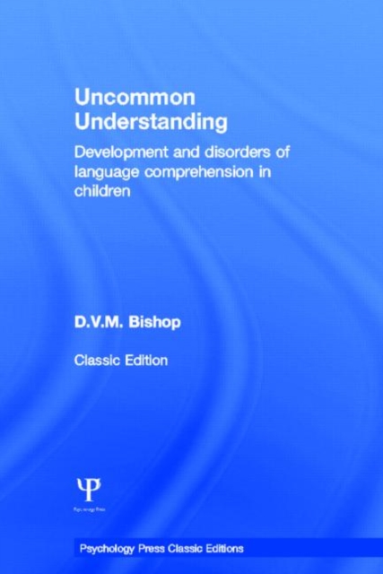 Uncommon Understanding (Classic Edition) : Development and disorders of language comprehension in children, Hardback Book