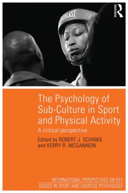 The Psychology of Sub-Culture in Sport and Physical Activity : Critical perspectives, Paperback / softback Book
