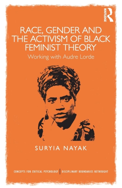 Race, Gender and the Activism of Black Feminist Theory : Working with Audre Lorde, Paperback / softback Book