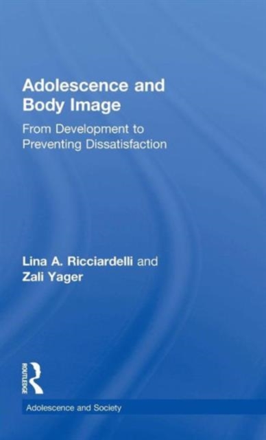 Adolescence and Body Image : From Development to Preventing Dissatisfaction, Hardback Book