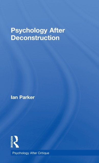 Psychology After Deconstruction : Erasure and social reconstruction, Hardback Book