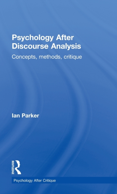Psychology After Discourse Analysis : Concepts, methods, critique, Hardback Book
