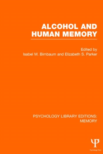 Alcohol and Human Memory (PLE: Memory), Hardback Book