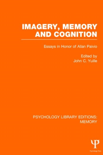 Imagery, Memory and Cognition (PLE: Memory) : Essays in Honor of Allan Paivio, Hardback Book