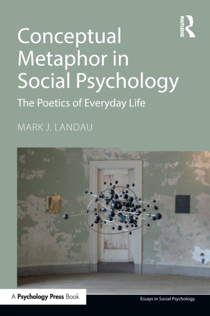 Conceptual Metaphor in Social Psychology : The Poetics of Everyday Life, Paperback / softback Book