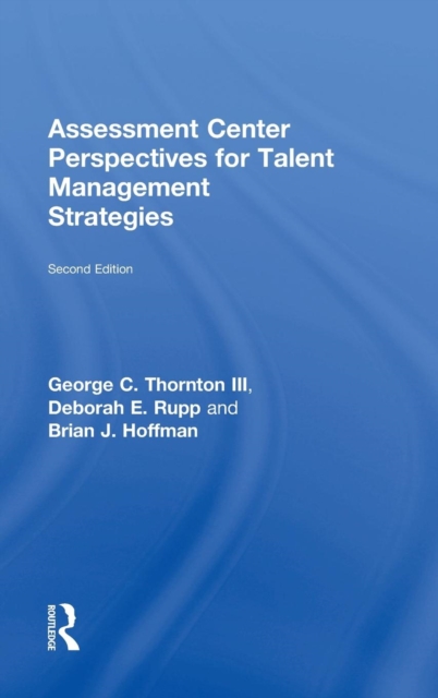 Assessment Center Perspectives for Talent Management Strategies : 2nd Edition, Hardback Book
