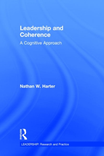 Leadership and Coherence : A Cognitive Approach, Hardback Book