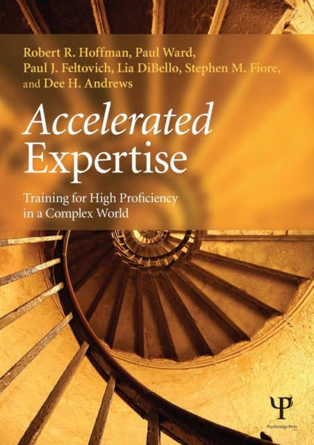 Accelerated Expertise : Training for High Proficiency in a Complex World, Paperback / softback Book