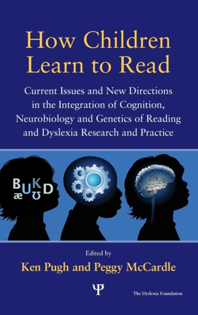 How Children Learn to Read : Current Issues and New Directions in the Integration of Cognition, Neurobiology and Genetics of Reading and Dyslexia Research and Practice, Hardback Book