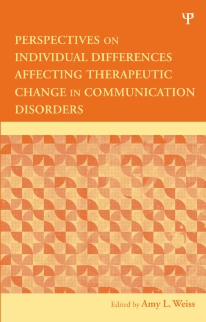 Perspectives on Individual Differences Affecting Therapeutic Change in Communication Disorders, Hardback Book