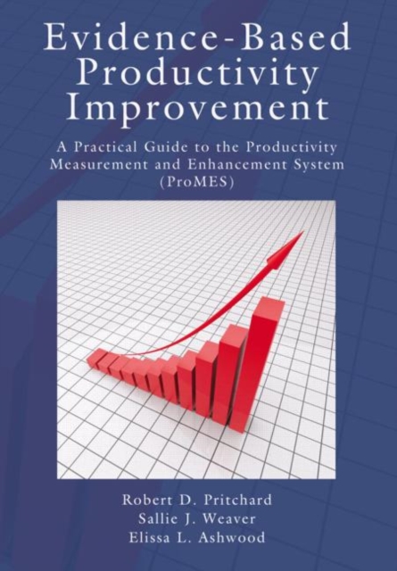 Evidence-Based Productivity Improvement : A Practical Guide to the Productivity Measurement and Enhancement System (ProMES), Hardback Book