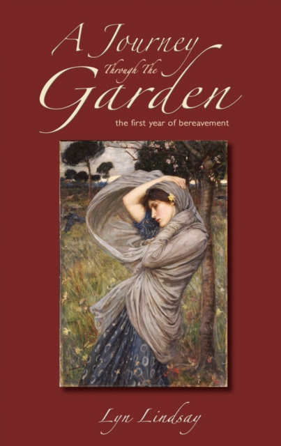 A Journey through the Garden : The first year of Bereavement, Hardback Book