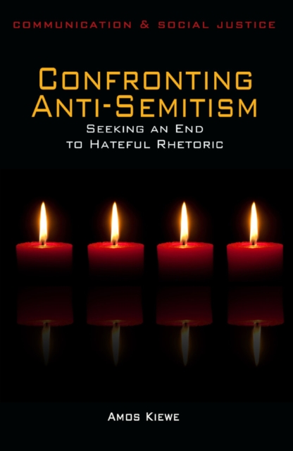 Confronting Anti-Semitism : Seeking an End to Hateful Rhetoric, Paperback / softback Book
