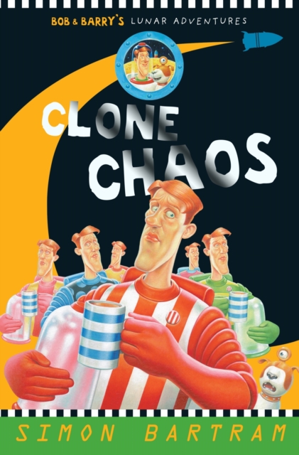 Clone Chaos : Bob & Barry's Lunar Adventures, Paperback / softback Book