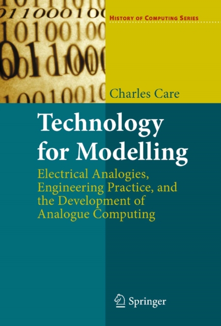 Technology for Modelling : Electrical Analogies, Engineering Practice, and the Development of Analogue Computing, PDF eBook