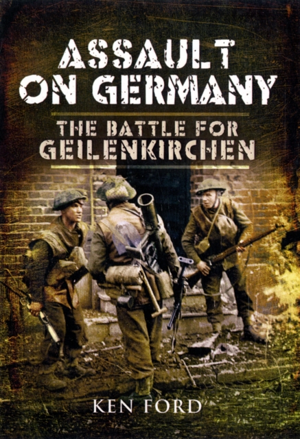 Assault on Germany: the Battle for Geilenkirchen, Hardback Book