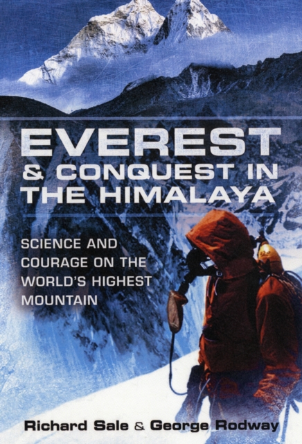 Everest and the Struggle to Conquer the Himalaya, Hardback Book