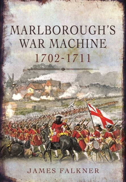 Marlborough's War Machine 1702-1711, Hardback Book