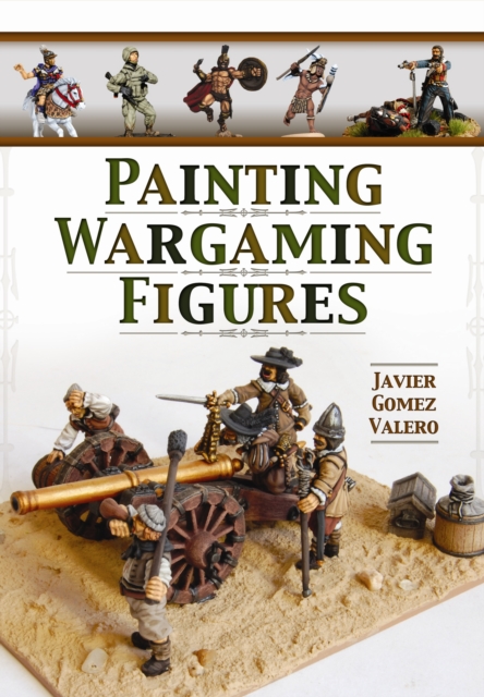 Painting Wargaming Figures, Paperback / softback Book