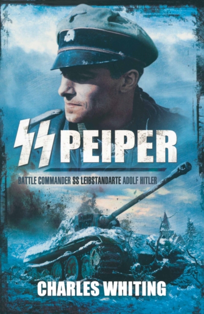 SS Peiper: Battle Commander SS Leibstandarte Adolf Hitler, Paperback / softback Book