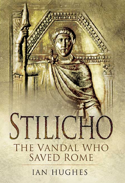 Stilicho : The Vandal Who Saved Rome, EPUB eBook