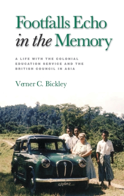 Footfalls Echo in the Memory : A Life with the Colonial Education Service and the British Council in Asia, Hardback Book