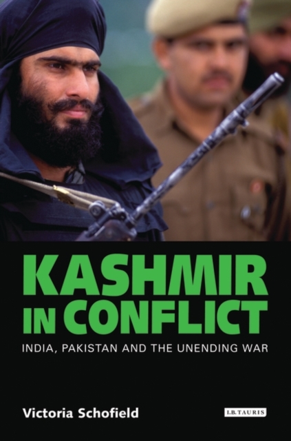 Kashmir in Conflict : India, Pakistan and the Unending War, Paperback / softback Book