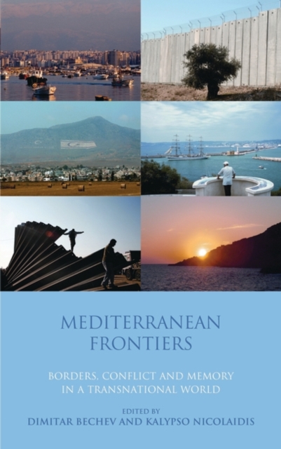 Mediterranean Frontiers : Borders, Conflict and Memory in a Transnational World, Hardback Book