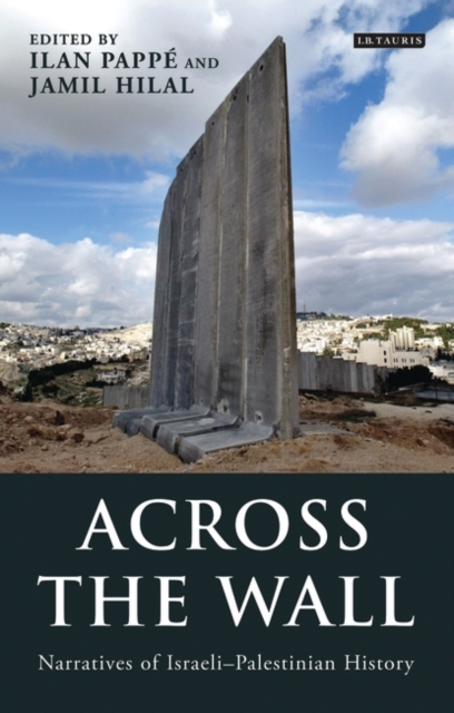 Across the Wall : Narratives of Israeli-Palestinian History, Hardback Book