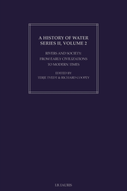 History of Water, A, Series II, Volume 2 : Rivers and Society: From Early Civilizations to Modern Times, Hardback Book