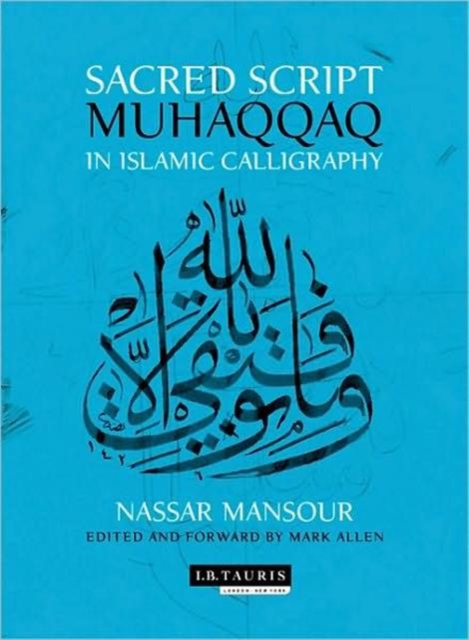 Sacred Script : Muhaqqaq in Islamic Calligraphy, Hardback Book