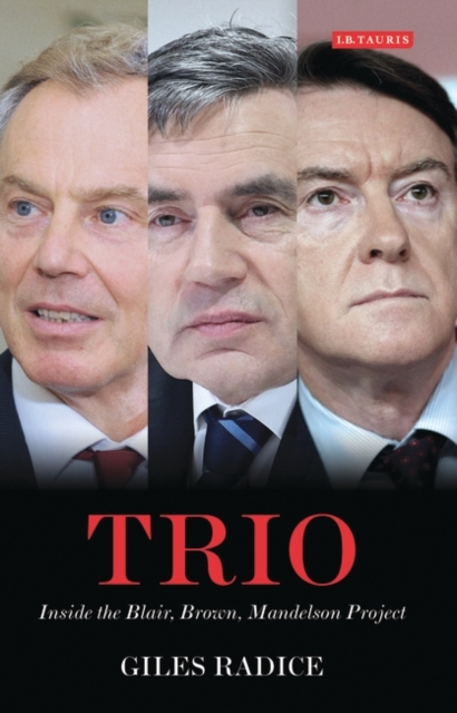 Trio : Inside the Blair, Brown, Mandelson Project, Hardback Book