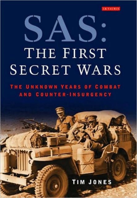SAS: The First Secret Wars : The Unknown Years of Combat and Counter-insurgency, Paperback / softback Book