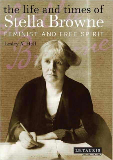 The Life and Times of Stella Browne : Feminist and Free Spirit, Hardback Book