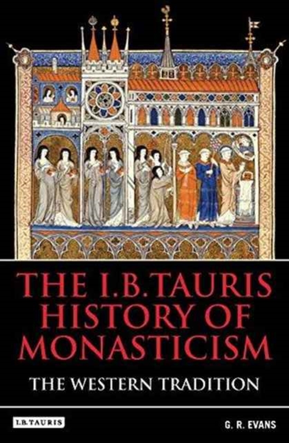 The I.B.Tauris History of Monasticism : The Eastern Tradition, Hardback Book