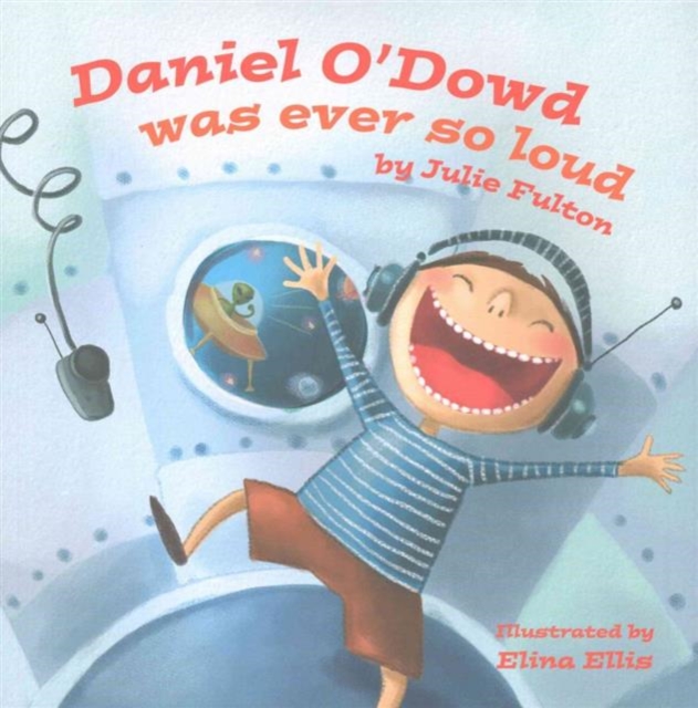 Daniel O'Dowd Was Ever So Loud, Paperback Book