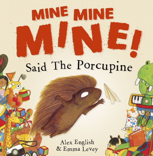 Mine Mine Mine! Said The Porcupine, Paperback / softback Book
