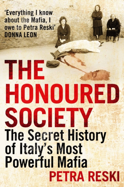 The Honoured Society : My Journey to the Heart of the Mafia, Hardback Book