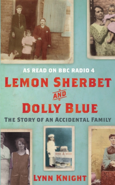 Lemon Sherbet and Dolly Blue : The Story of An Accidental Family, Hardback Book