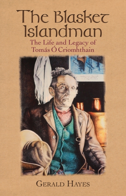 The Blasket Islandman : The Life and Legacy of Tomas O Criomhthain, Paperback / softback Book
