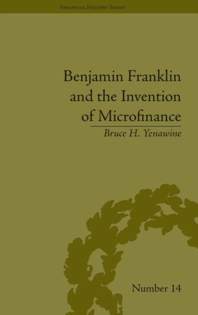 Benjamin Franklin and the Invention of Microfinance, Hardback Book