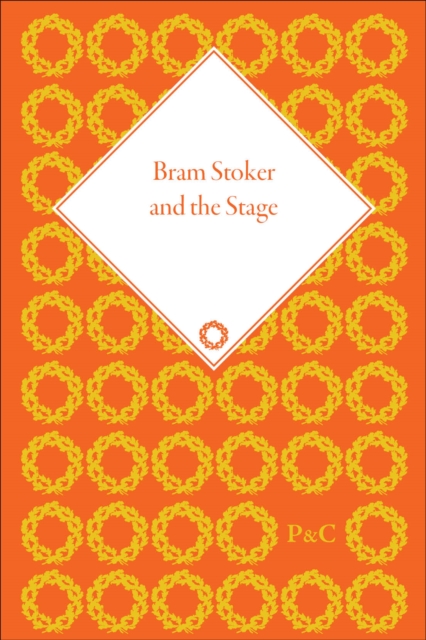 Bram Stoker and the Stage : Reviews, Reminiscences, Essays and Fiction, Multiple-component retail product Book