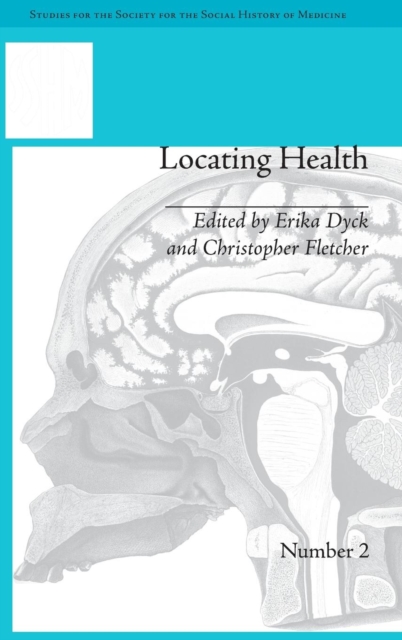 Locating Health : Historical and Anthropological Investigations of Place and Health, Hardback Book