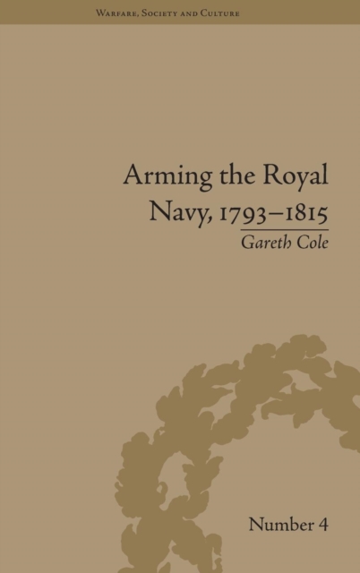 Arming the Royal Navy, 1793-1815 : The Office of Ordnance and the State, Hardback Book
