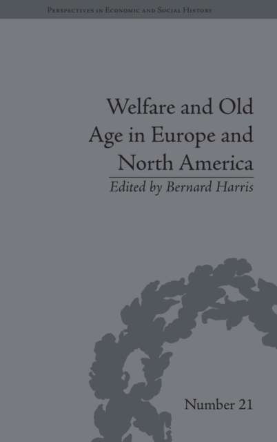 Welfare and Old Age in Europe and North America : The Development of Social Insurance, Hardback Book