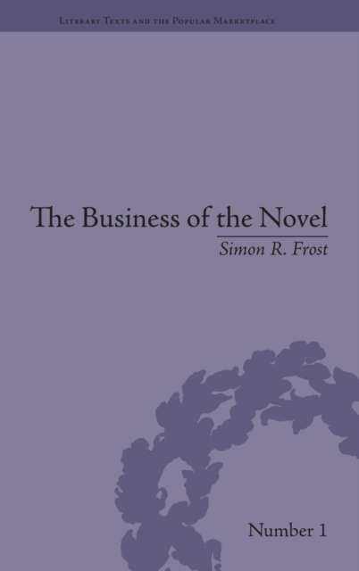 The Business of the Novel : Economics, Aesthetics and the Case of Middlemarch, Hardback Book