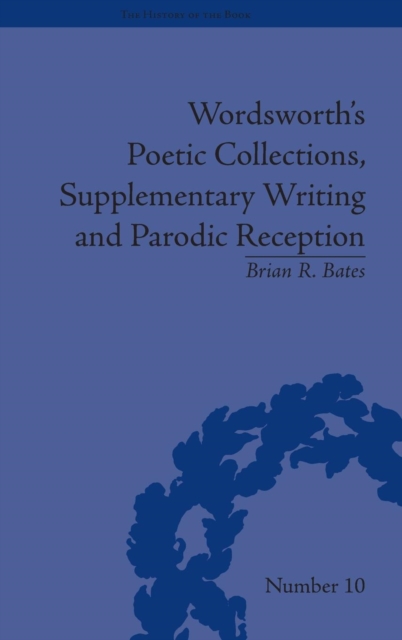 Wordsworth's Poetic Collections, Supplementary Writing and Parodic Reception, Hardback Book