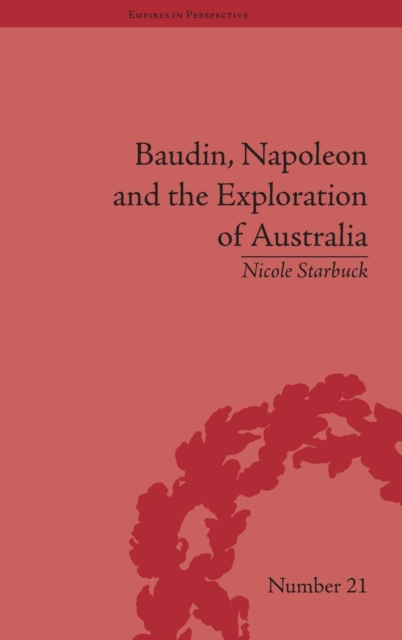 Baudin, Napoleon and the Exploration of Australia, Hardback Book